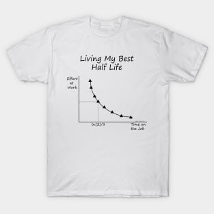 Living My Best Half Life (black print) T-Shirt